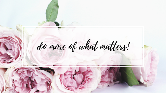 Do More Of What Matters!