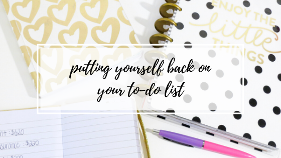 Putting Yourself Back on Your To-Do List