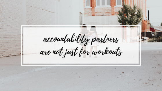 Accountability Partners Are Not Just for Workouts