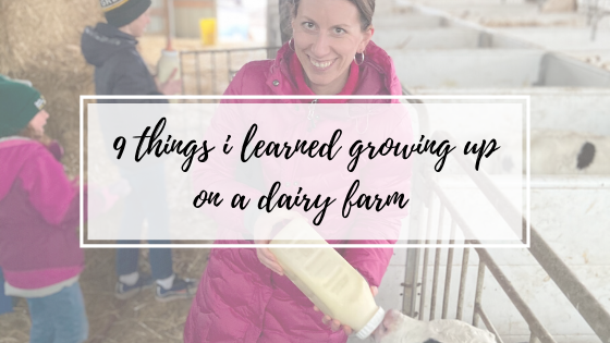 9 Things I Learned Growing Up on a Dairy Farm