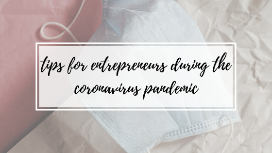 Tips for Entrepreneurs During the Coronavirus Pandemic